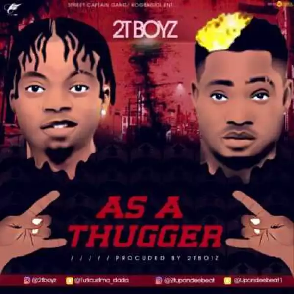 2TBOIZ - As A Thugger (Prod by 2t Boiz)